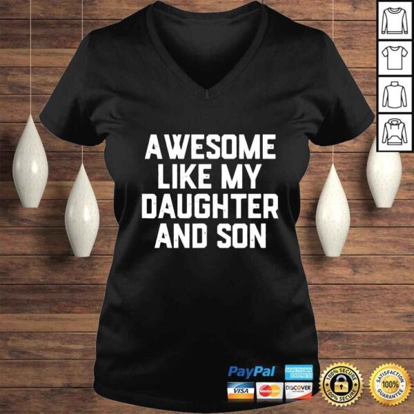 AWESOME LIKE MY DAUGHTER AND SON Shirt - Image 2