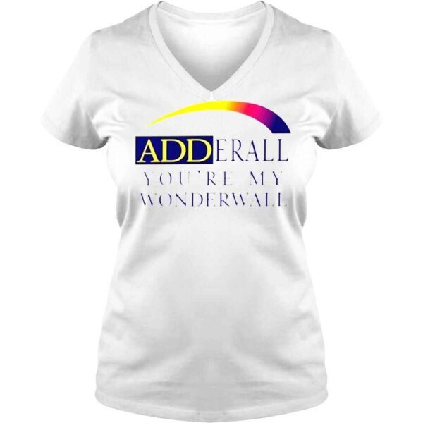 Adderall Youre My Wonderwall TShirt - Image 2