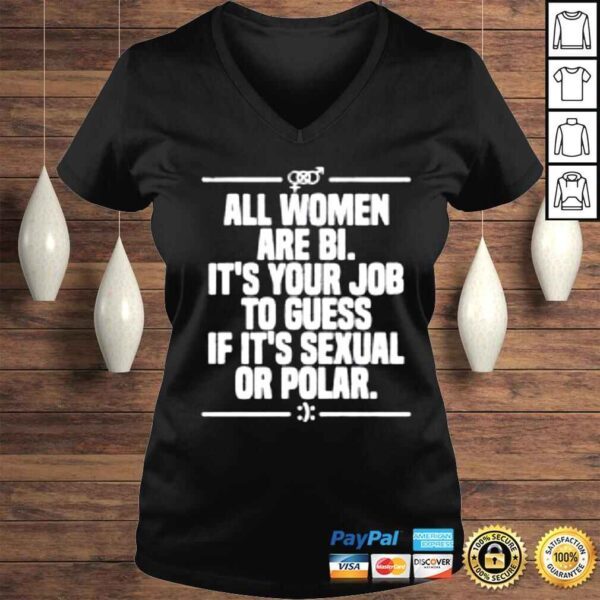 All Women Are Bi It’s Your Job To Guess If It’s Sexual Or Polar shirt - Image 2