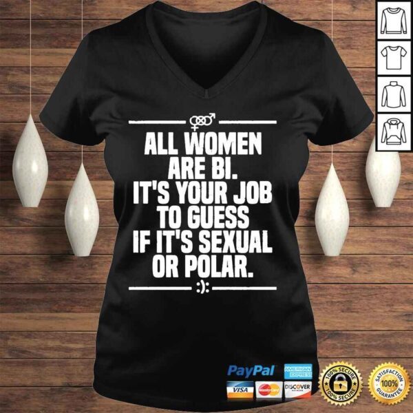 All women are bI its your job to guess if its sexual or polar 2022 shirt - Image 2