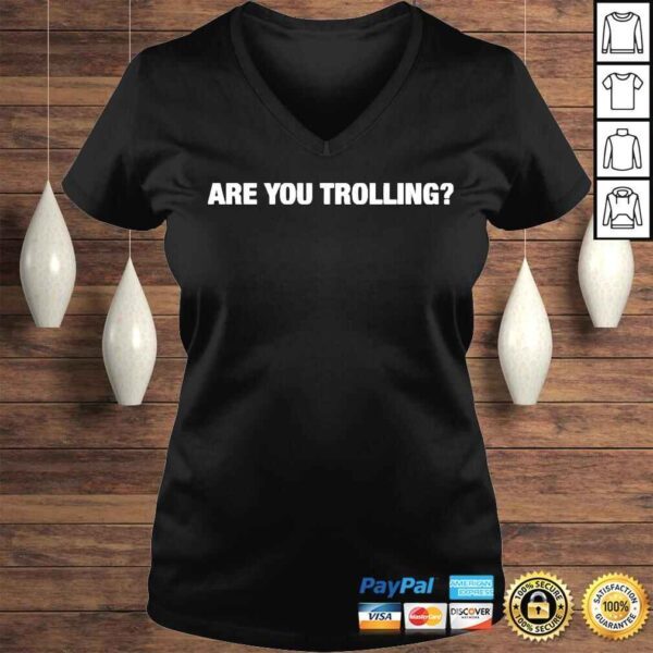 Are you trolling shirt - Image 2