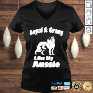 VLadies Australian Shepherd aussie dad aussie mom loyal crazy shirt