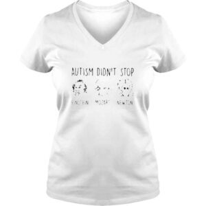 VLadies Autism didnt stop Einstein Mozart Newton shirt