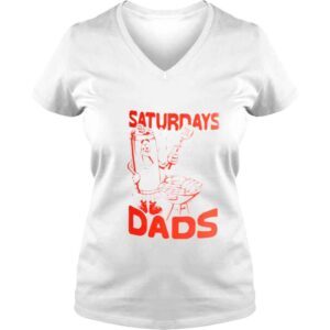 VLadies BBQ saturdays are for the Dads shirt