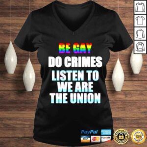 VLadies Be gay do crimes listen to we are the union shirt