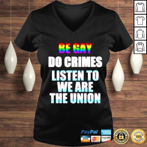 Be gay do crimes listen to we are the union shirt - Image 2