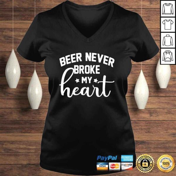 Beer never broke my heart shirt - Image 2