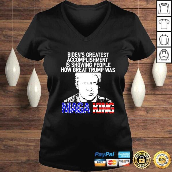 Bidens greatest accomploshment is showing people how great Trump was Maga King shirt - Image 2