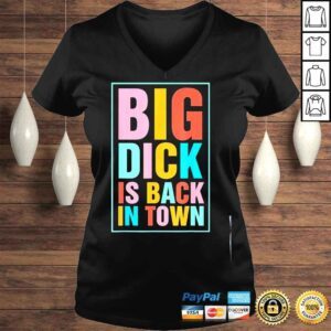 VLadies Big dick is back in town shirt