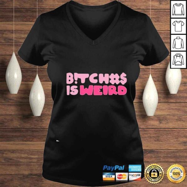 Bitches is weard shirt - Image 2