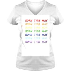 VLadies Born This Way Pride Month Shirt