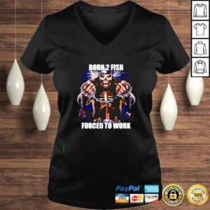 VLadies Born To Fish Forced to Work shirt