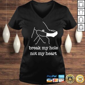 VLadies Break My Hole Not My Heart shirt