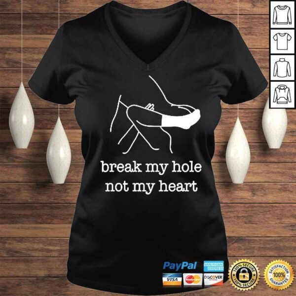 Break My Hole Not My Heart shirt - Image 2