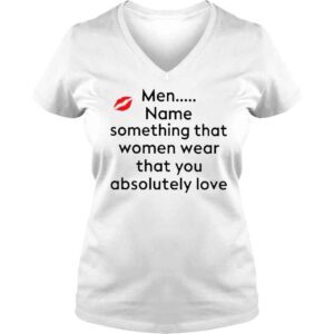 VLadies Browntotal Men Name Something That Women Wear That You Absolutely Love Shirt