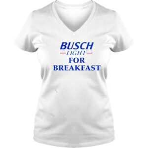 VLadies Busch light for breakfast shirt