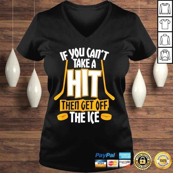 Cant take a hit get off the ice shirt - Image 2