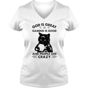 VLadies Cat God is great gaming is good and people are crazy shirt