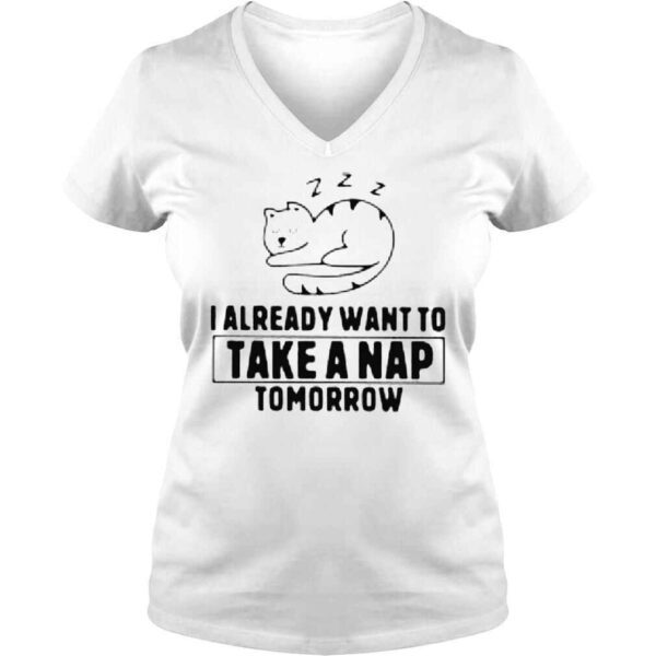 Cat i already want to take a nap tomorrow shirt - Image 2