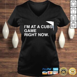 VLadies Chicago Cubs Im at a Cubs game right now shirt