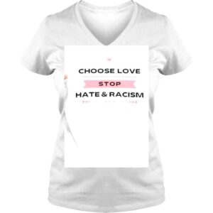 VLadies Choose love Stop Hate and Racism shirt