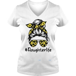 VLadies Classy Daughter Life with Sunflower Messy Bun Mothers Day Shirt