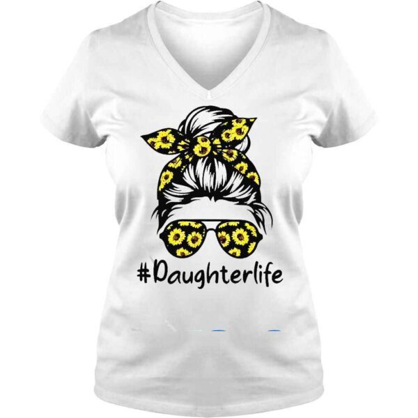 Classy Daughter Life with Sunflower Messy Bun Mother’s Day Shirt - Image 2