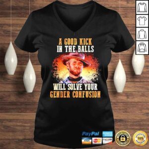 VLadies Clint Eastwood A good Kick in the balls will solve your gender confusion shirt