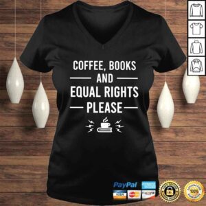 VLadies Coffee books and equal rights please shirt