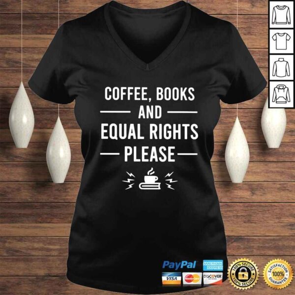 Coffee books and equal rights please shirt - Image 2