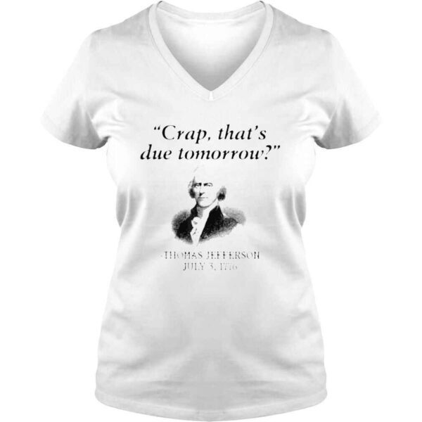 Crap That’s Due Tomorrow Thomas Jefferson Shirt - Image 2