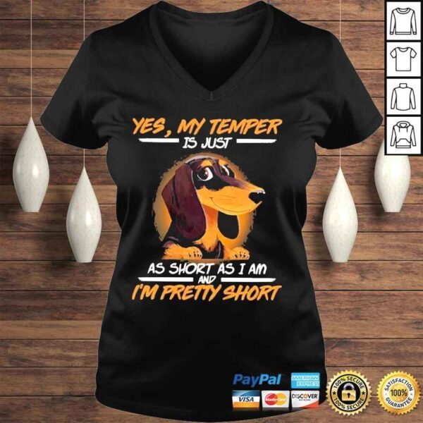 Dachshund yes my temper is just as short as I am and Im pretty short shirt - Image 2