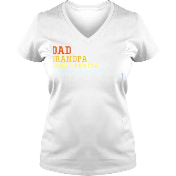 Dad Grandpa Great Grandpa I Keep Getting Better Fathers Day TShirt - Image 2