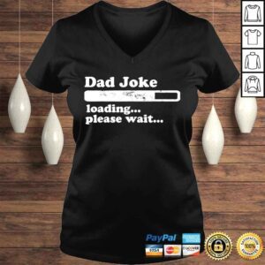 VLadies Dad joke loading please wait daddy father shirt