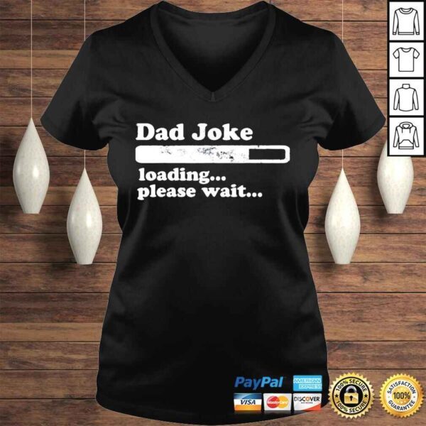 Dad joke loading please wait daddy father shirt - Image 2