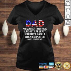 VLadies Dad no matter how hard life gets at least 4th of July shirt