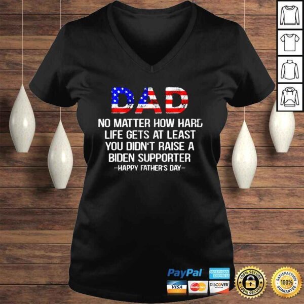 Dad no matter how hard life gets at least 4th of July shirt - Image 2