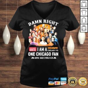 VLadies Damn right I am A One Chicago Fan 2022 Now And Forever Shirt