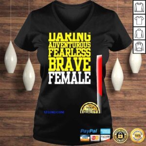 VLadies Daring adventurous fearless brave female shirt