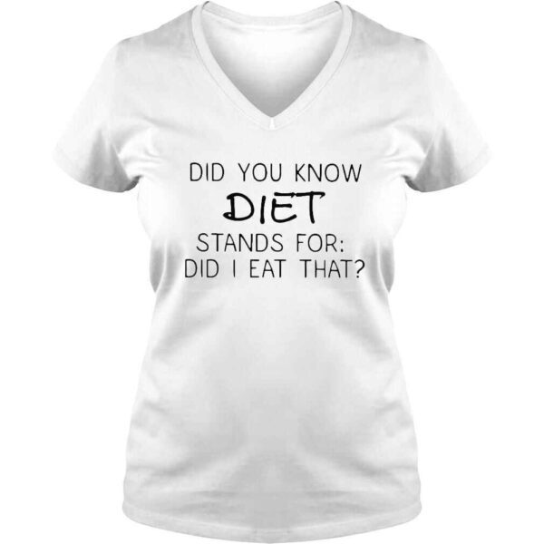 Did you know diet stands for did i eat that shirt - Image 2