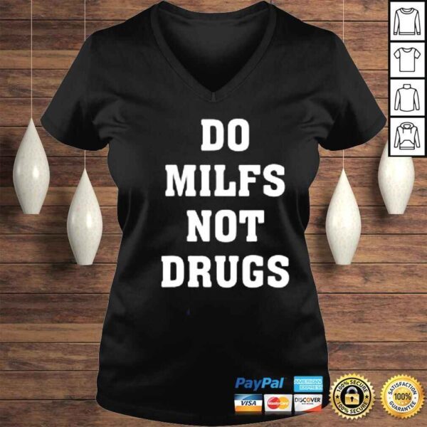 Do Milfs Not Drugs Shirt - Image 2