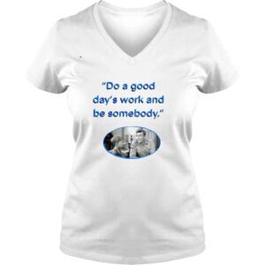 VLadies Do a Good days work and be somebody Andy Taylor shirt