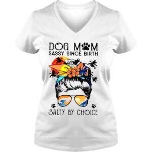 VLadies Dog mom sassy since birth salty by choice shirt