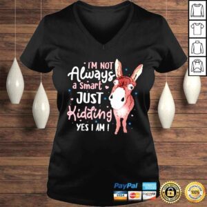 VLadies Donkey Im not always a smart just kidding yes I am shirt