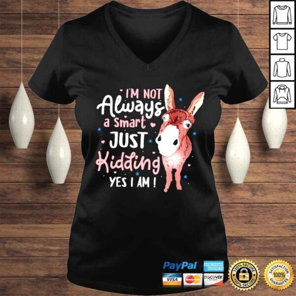 Donkey Im not always a smart just kidding yes I am shirt - Image 2