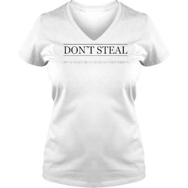 Dont Steal The Government Hates The Competition TShirt - Image 2