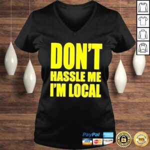 VLadies Dont hassle me Im local shirt