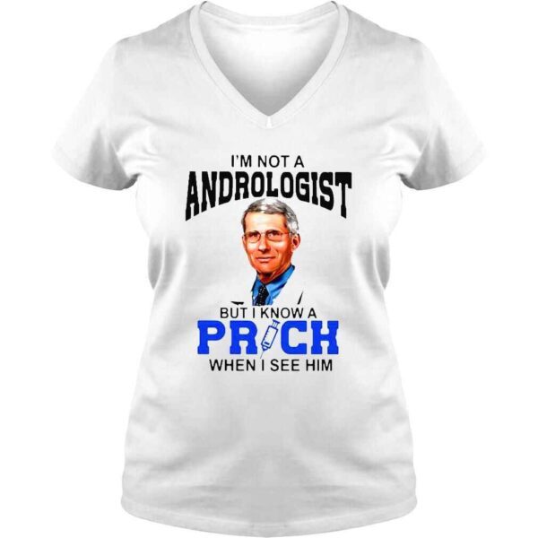 Dr Fauci Im not a proctologist but I know a prick when I see him shirt - Image 2