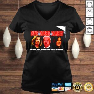 VLadies Dumb and dumber and dumbest for Pelosi Biden and Harris every day is a no brainer shirt