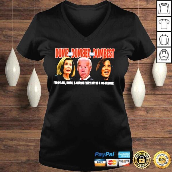 Dumb dumber dumbest for pelosI Biden Harris everyday is a no brainer shirt - Image 2